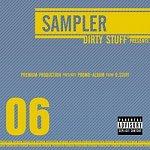 Dirty Stuff "Sampler'06" 
(Premium Production, 2006)